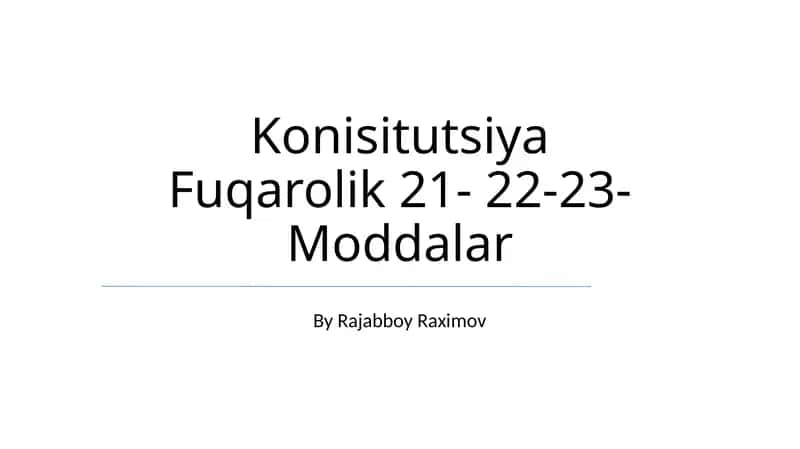 Konisitutsiya Fuqarolik 21- 22-23-Moddalar