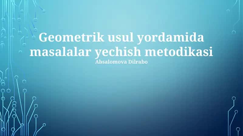 Geometrik usul yordamida masalalar yechish metodikasi