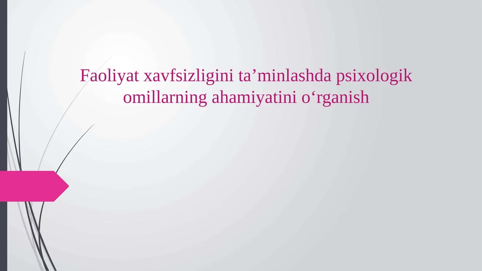 Faoliyat xavfsizligini ta’minlashda psixologik omillarning ahamiyatini o‘rganish
