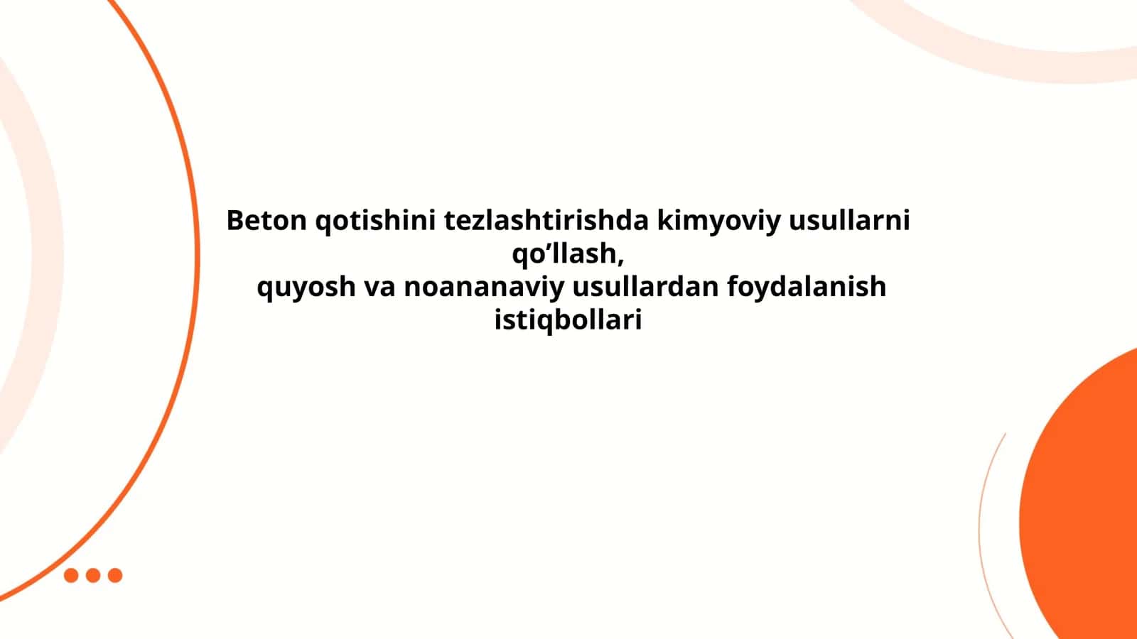 Beton qotishini tezlashtirishda kimyoviy usullarni qo’llash, quyosh va noananaviy usullardan foydalanish istiqbollari
