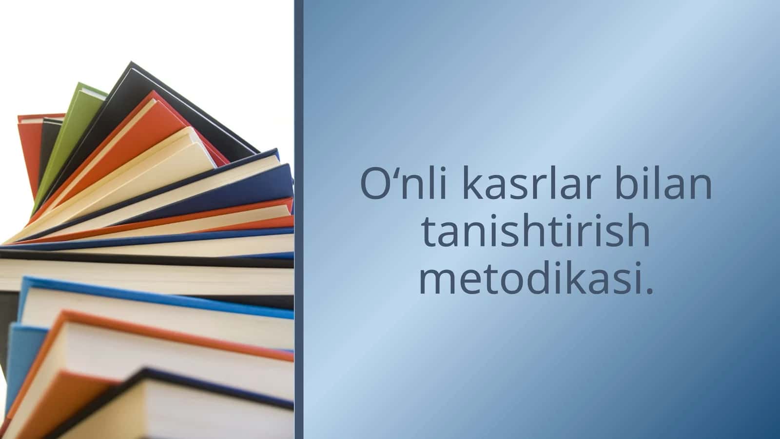 O‘nli kasrlar bilan tanishtirish metodikasi