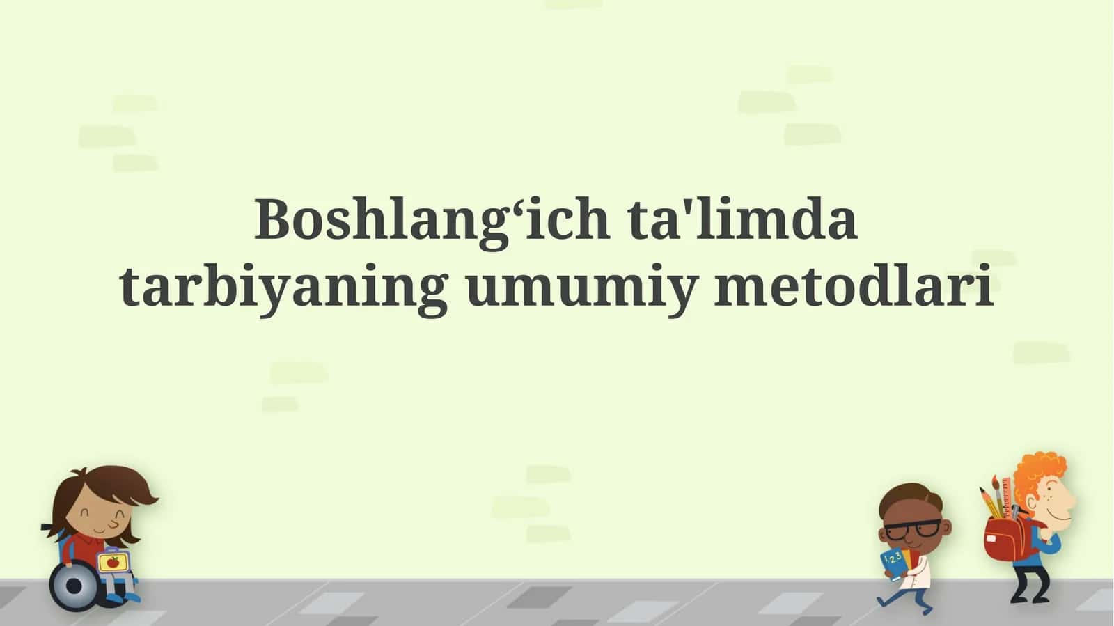 Boshlangʻichta'limdatarbiyaningumumiymetodlari