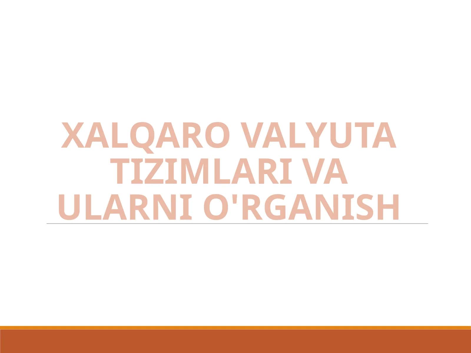 XALQARO VALYUTA TIZIMLARI VA ULARNI O'RGANISH