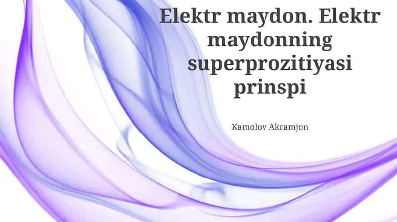 Elektr maydonlarining superpozitsiya printsipi