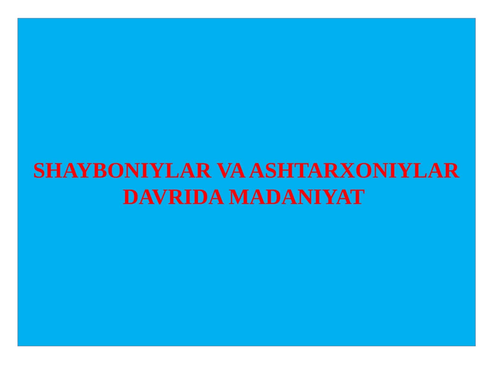 Shayboniylar va Ashtarxoniylar Davrida Madaniyat