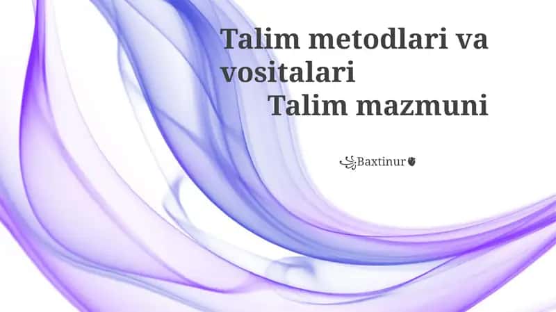 Talim metodlari va vositalari