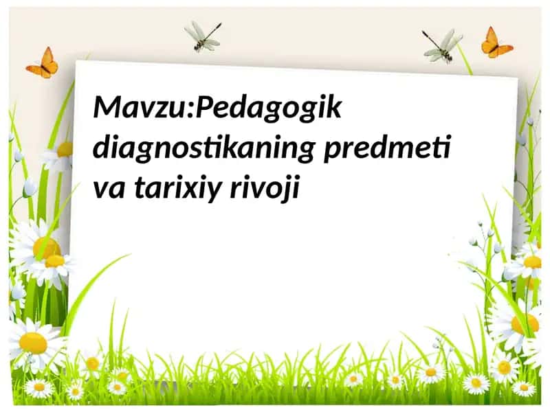 Pedagogik diagnostikaning predmeti va tarixiy rivoji