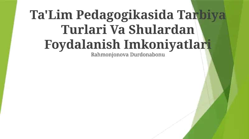 Ta'lim Pedagogikasida Tarbiya Turlari Va Shulardan Foydalanish Imkoniyatlari