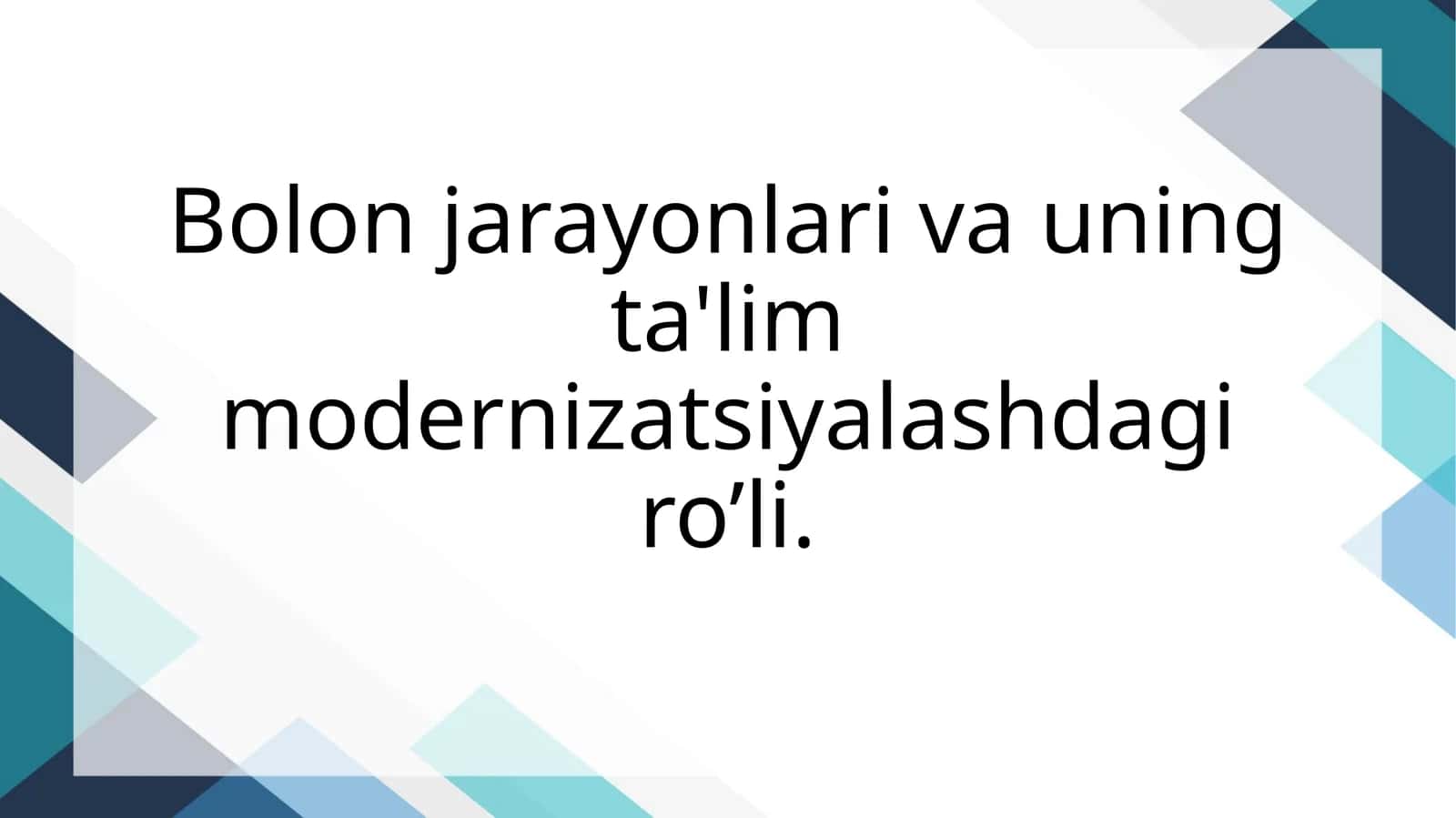 Bolon jarayonlari va uning ta'lim modernizatsiyalashdagi ro’li.