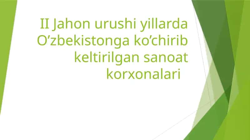 II Jahon urushi yillarda O’zbekistonga ko’chirib keltirilgan sanoat korxonalari