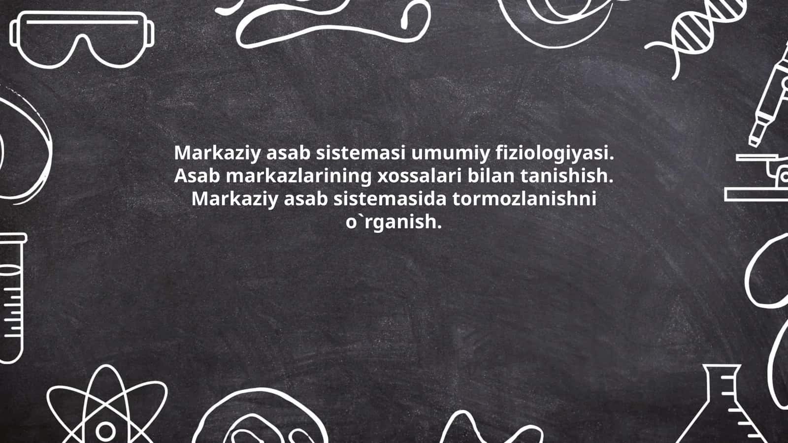 Markaziy asab sistemasi umumiy fiziologiyasi