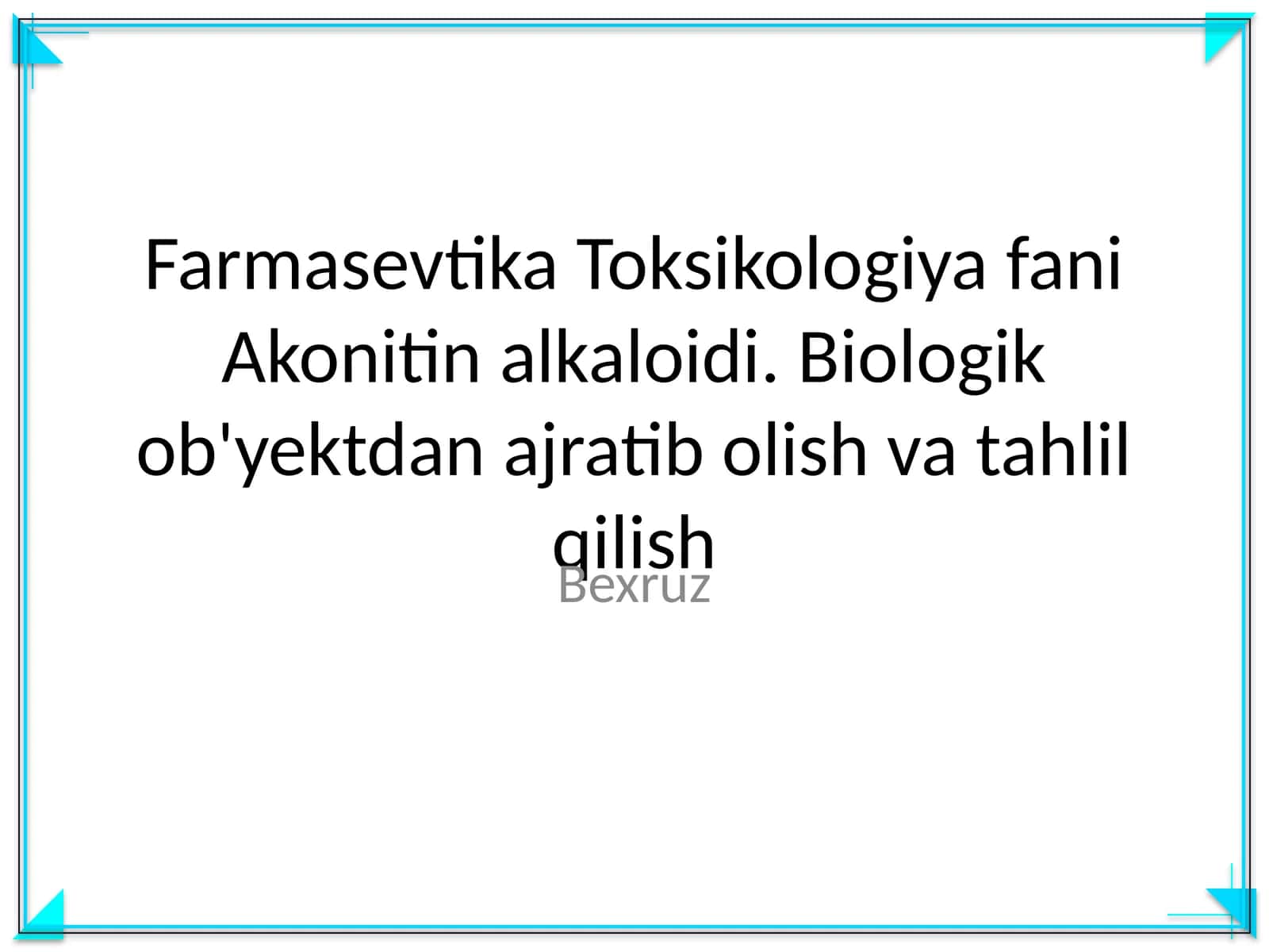 Farmasevtika Toksikologiya fani Akonitin alkaloidi. Biologik ob'yektdan ajratib olish va tahlil qilish