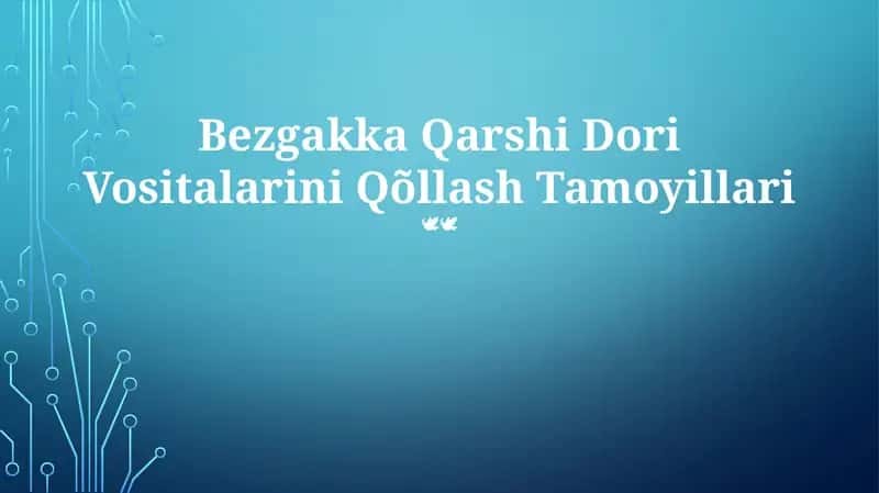 Bezgakka Qarshi Dori Vositalarini Qõllash Tamoyillari