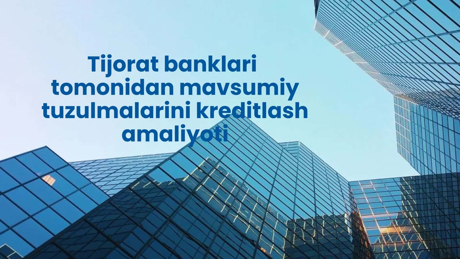 Tijorat banklari tomonidan mavsumiy tuzulmalarini kreditlash amaliyoti