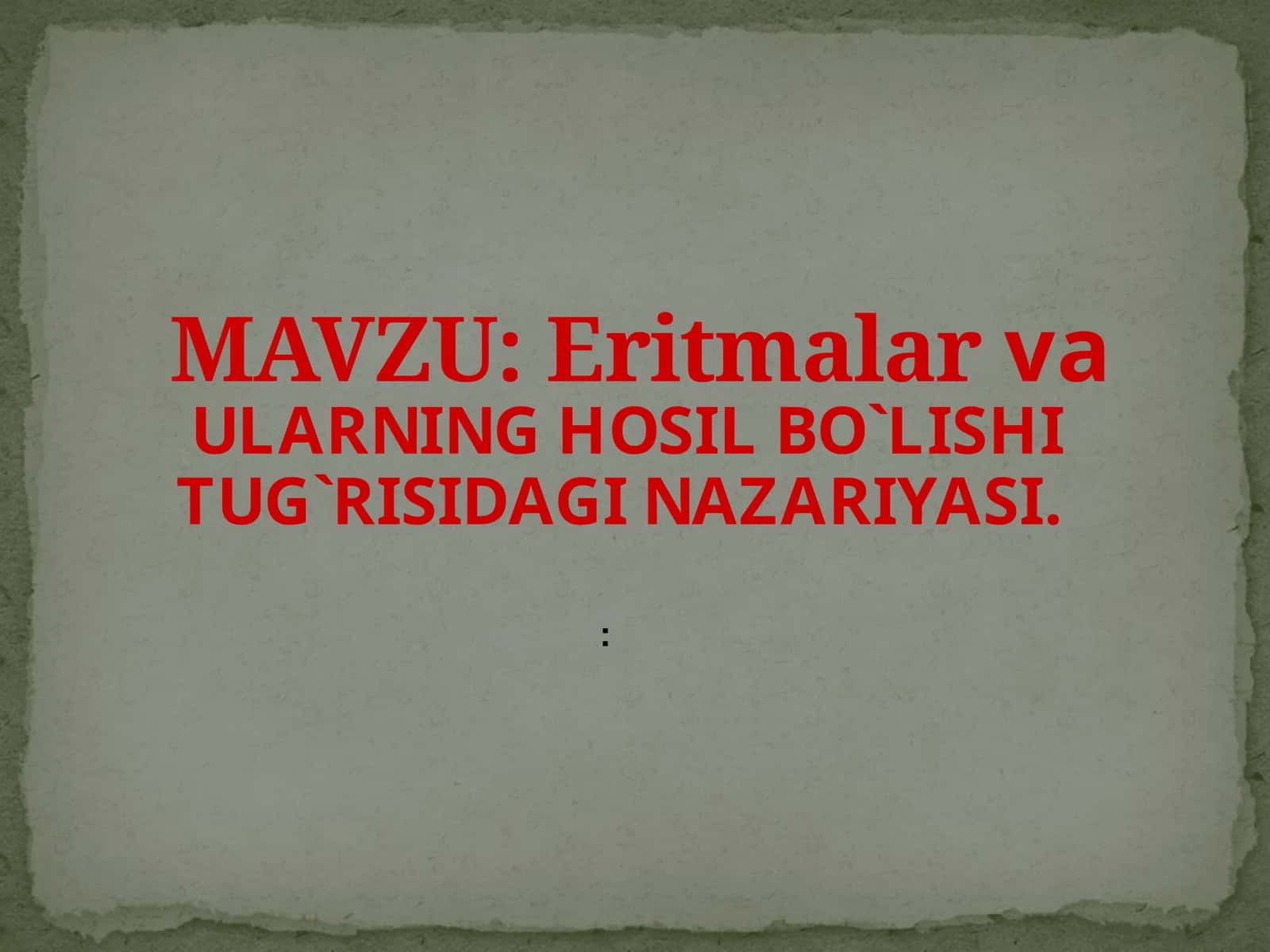 Eritmalar va ularning hosil bo'lishi to'g'risidagi nazariyasi.