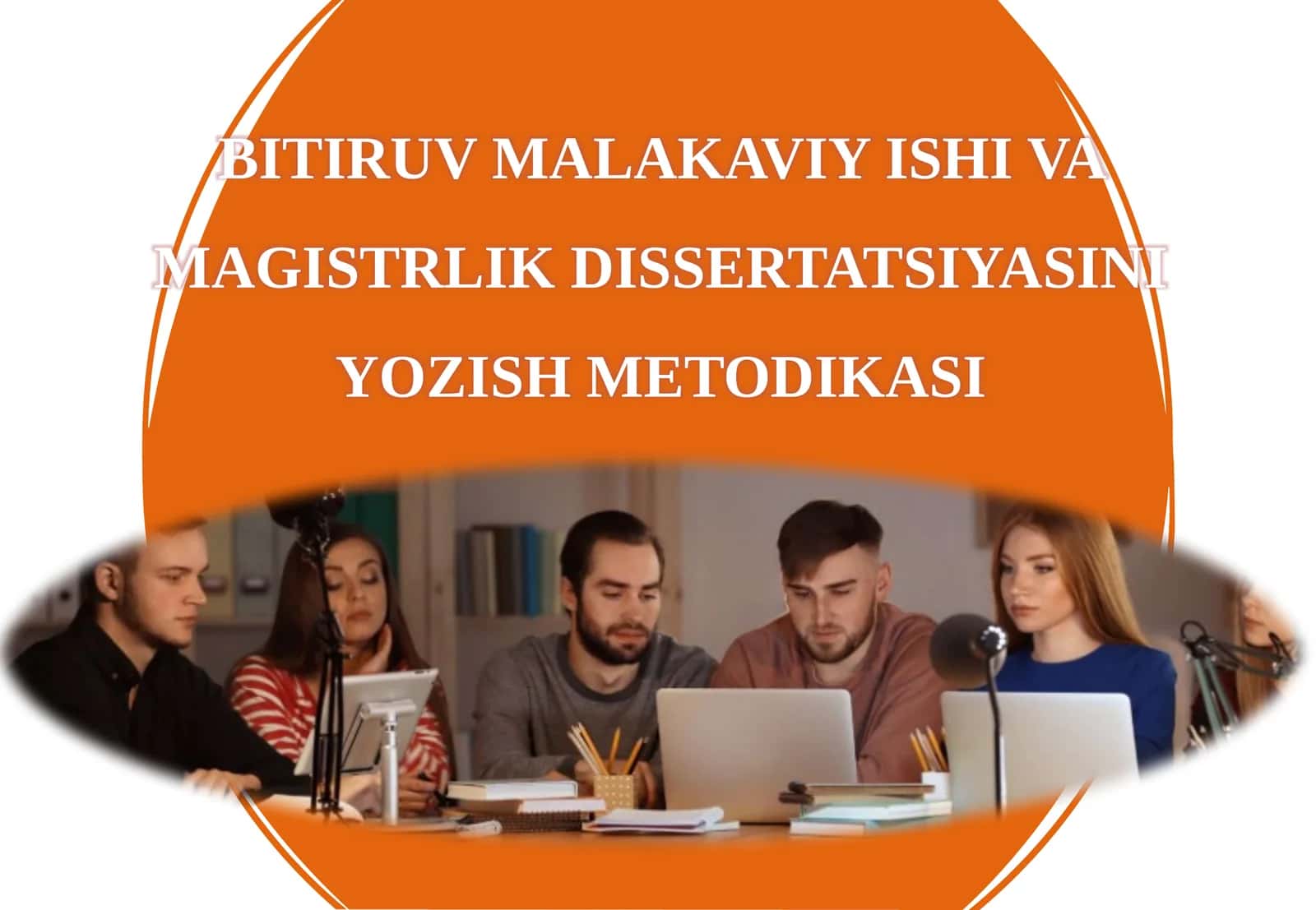 Bitiruv Malakaviy Ishi va Magistrlilik Dissertatsiyasini Yozish Metodikasi