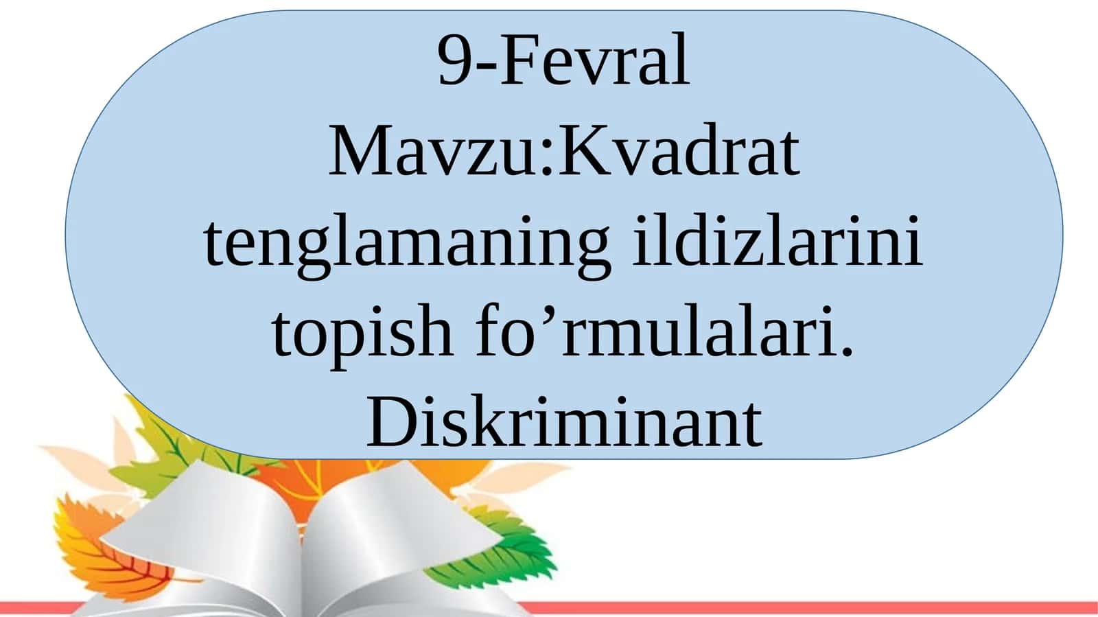 8-sinf Algebra fanidan Kvadrat tenglamaning ildizini topish formulalari. Diskriminant mavzuda dars ishlanma