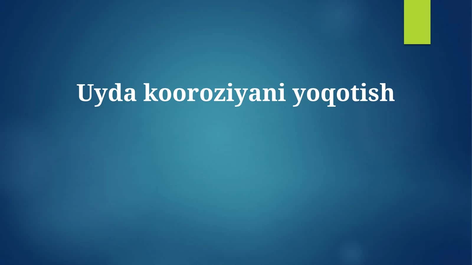 Uyda kooroziyani yoqotish
