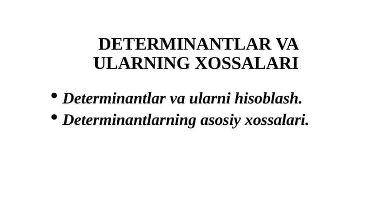 DETERMINANTLAR VA ULARNING XOSSALARI