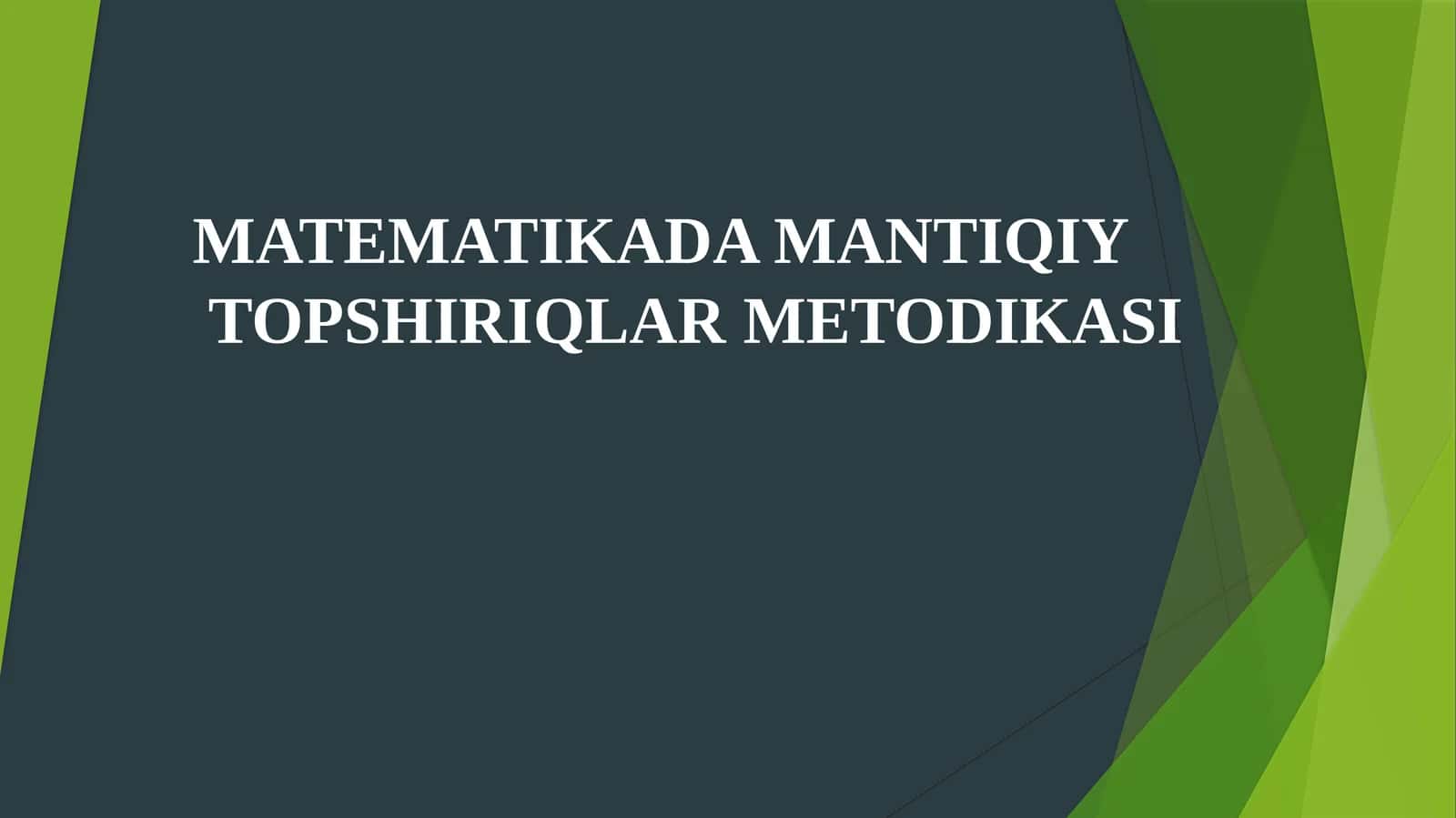 MATEMATIKADA MANTIQIY TOPSHIRIQLAR METODIKASI