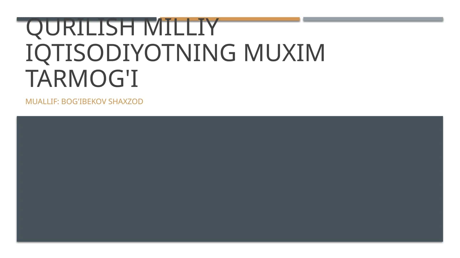 Qurilish milliy iqtisodiyotning muxim tarmog'i