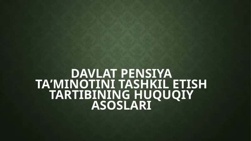 Davlat pensiyataʼminoti tashkili tashkilotining huquqiy asoslari