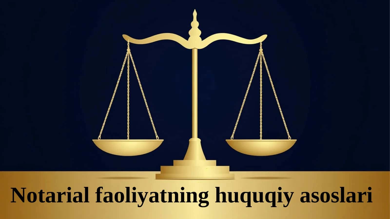 Notarial faoliyatning huquqiy asoslari