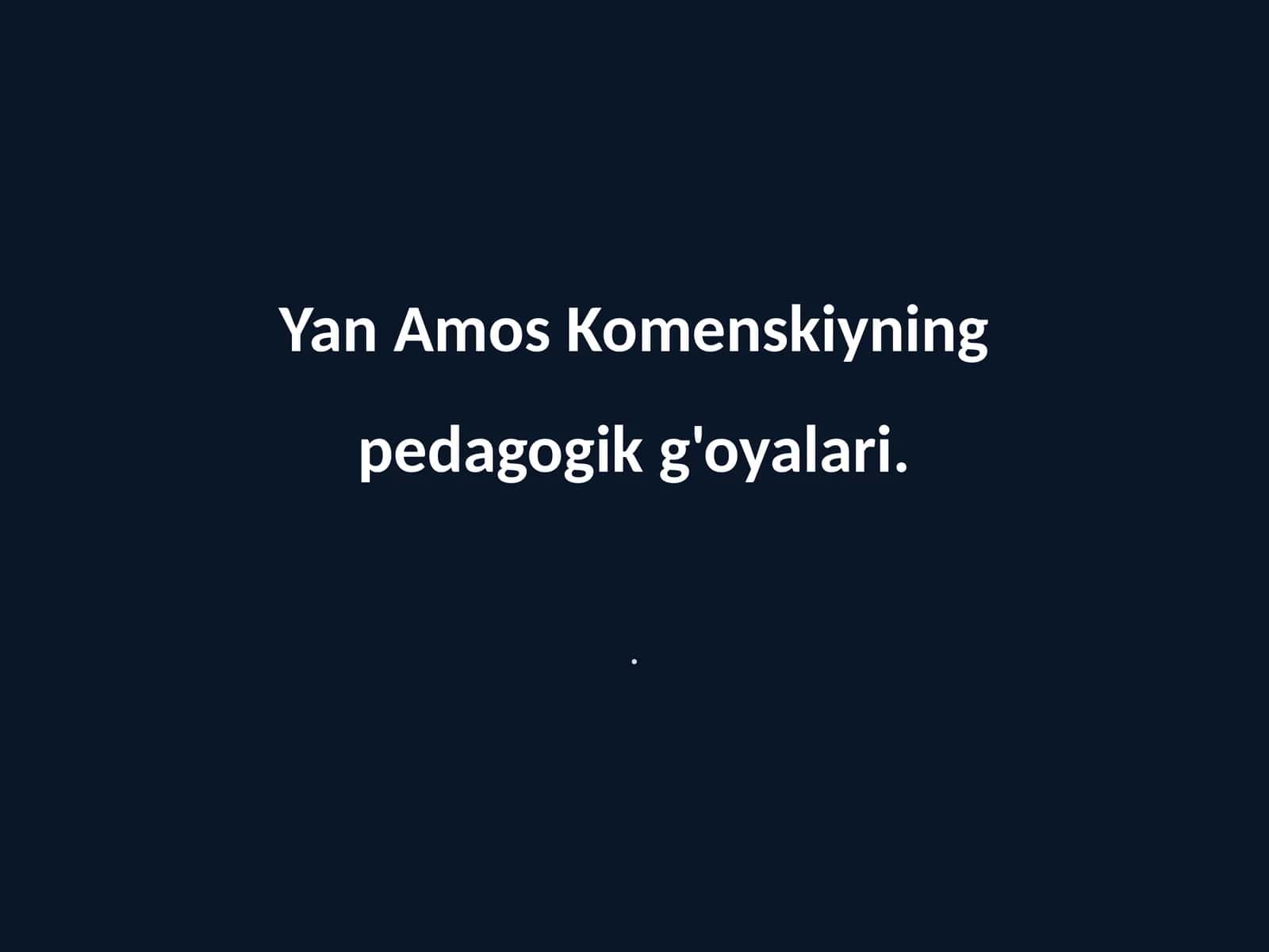 Komenskiyning pedagogik g'oyalari