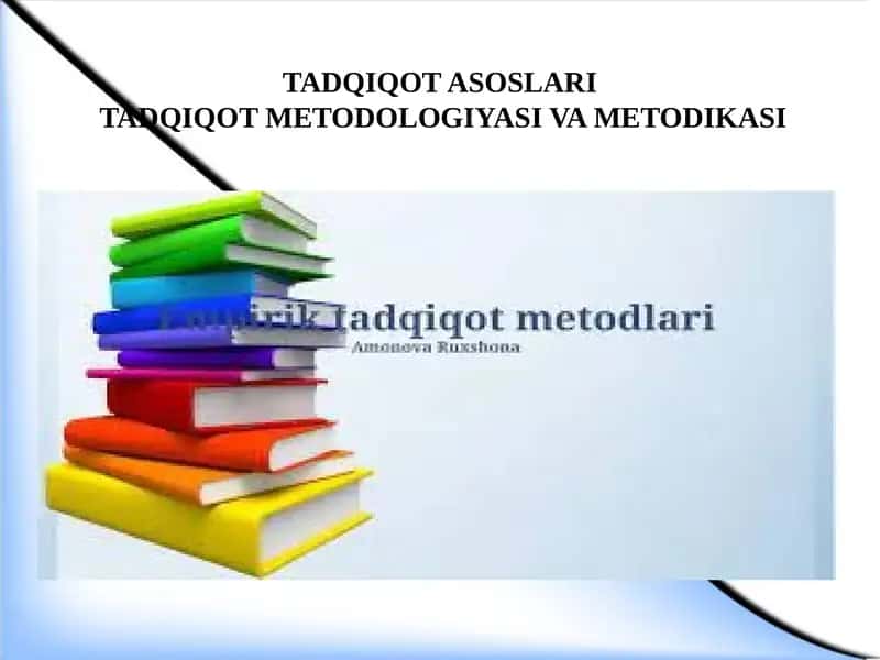 TADQIQOT ASOSLARI,TADQIQOT METODOLOGIYASI VA METODIKASI