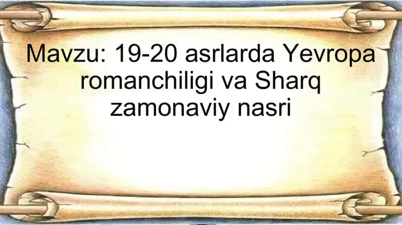 19-20 asrlarda Yevropa romanchiligi va Sharq zamonaviy nasri