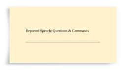 Reported Speech: Questions & Commands
