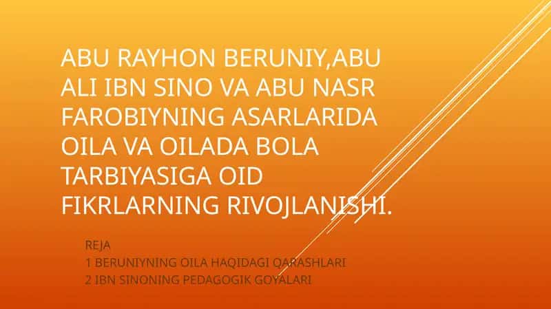ABU RAYHON BERUNIY,ABU ALI IBN SINO VA ABU NASR FAROBIYNING ASARLARIDA OILA VA OILADA BOLA TARBIYASIGA OID FIKRLARNING RIVOJLANISHI.