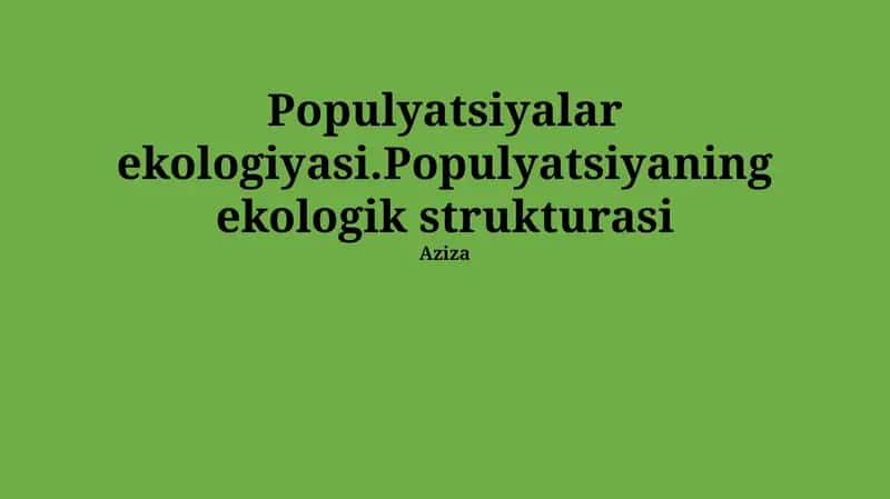 Populyatsiyalar ekologiyasi.Populyatsiyaning ekologik strukturasi