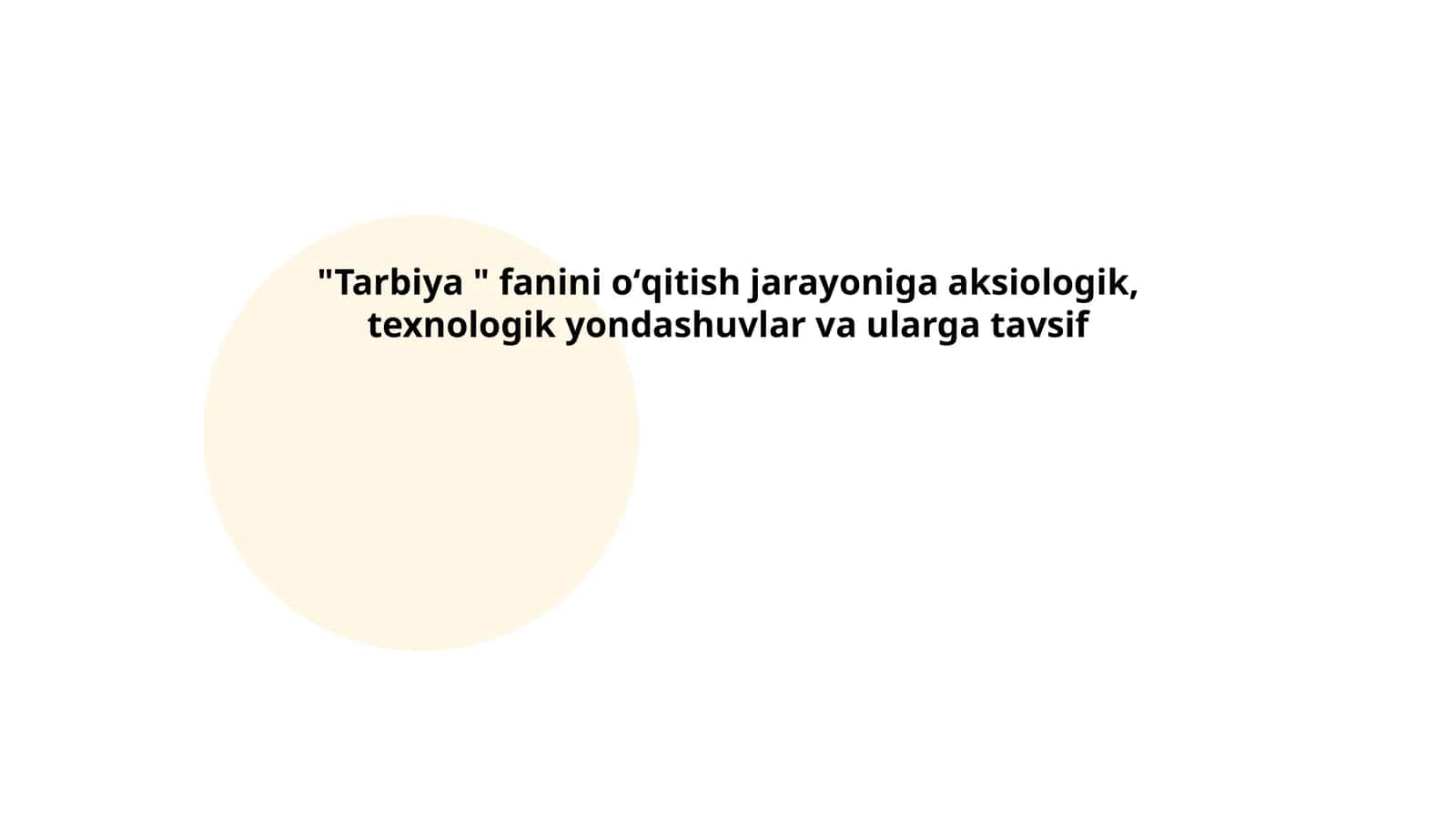 "Tarbiya " fanini oʻqitish jarayoniga aksiologik, texnologik yondashuvlar va ularga tavsif