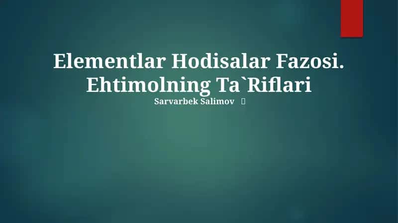 Elementlar Hodisalar Fazosi. Ehtimolning Ta`Riflari