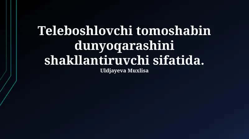 Teleboshlovchi tomoshabin dunyoqarashini shakllantiruvchi sifatida
