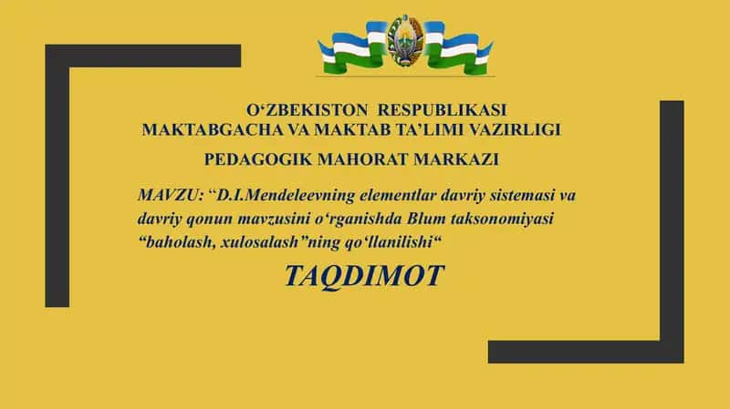 D.I.Mendeleevning elementlar davriy sistemasi va davriy qonun mavzusini o‘rganishda Blum taksonomiyasi “baholash, xulosalash”ning qo‘llanilishi