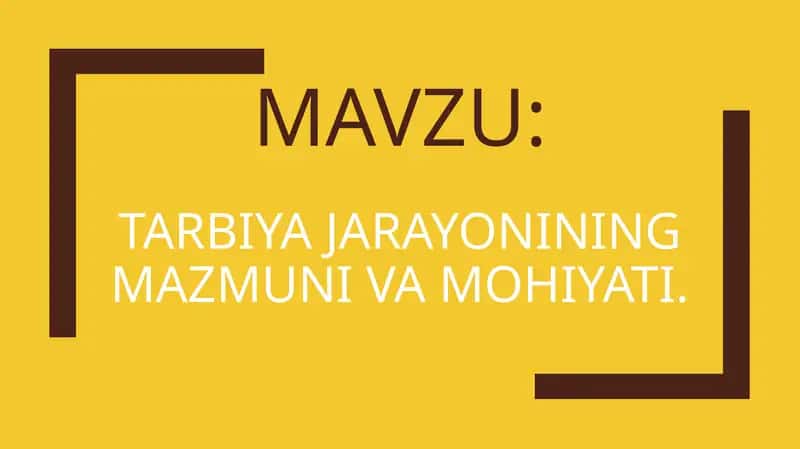 Tarbiya jarayonining mazmuni va mohiyati.
