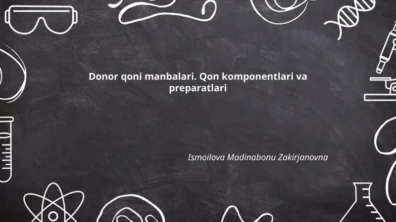Donor qoni manbalari. Qon komponentlari va preparatlari