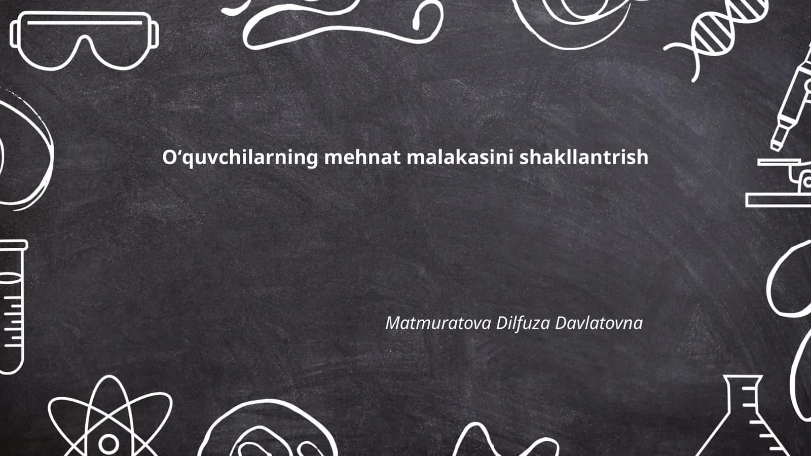 Oʻquvchilarning mehnat malakasini shakllantrish