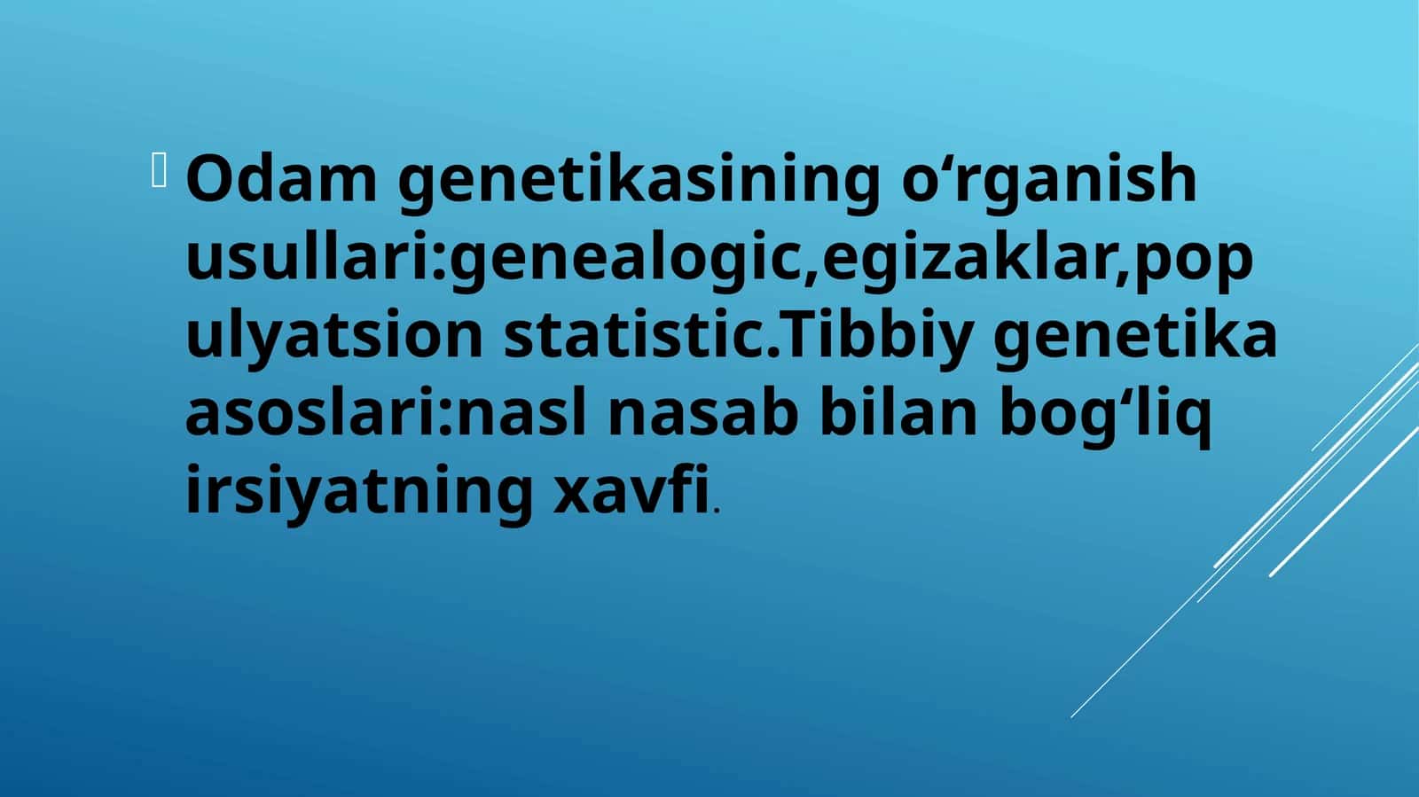 Odam genetikasining o‘rganish usullari:genealogic,egizaklar,populyatsion statistic.Tibbiy genetika asoslari:nasl nasab bilan bog‘liq irsiyatning xavfi.