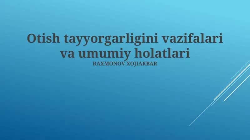 Otish tayyorgarligini vazifalari va umumiy holatlari