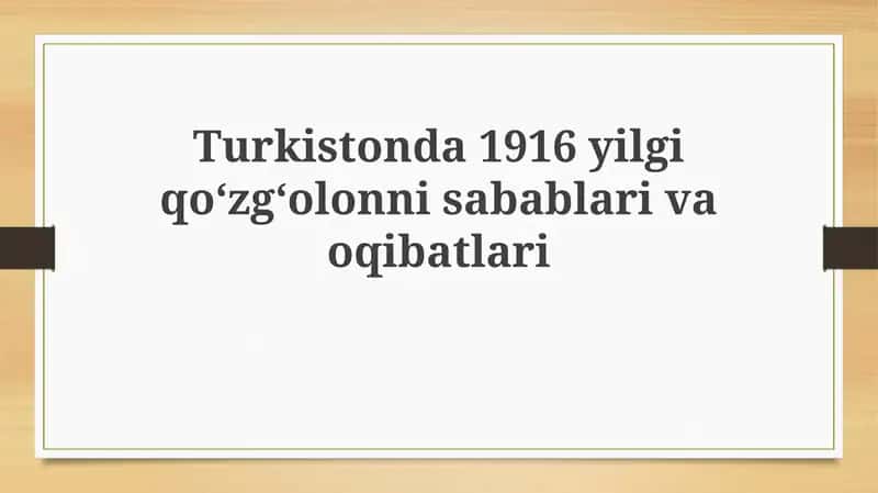 Turkistonda 1916 yilgi qoʻzgʻolonni sabablari va oqibatlari