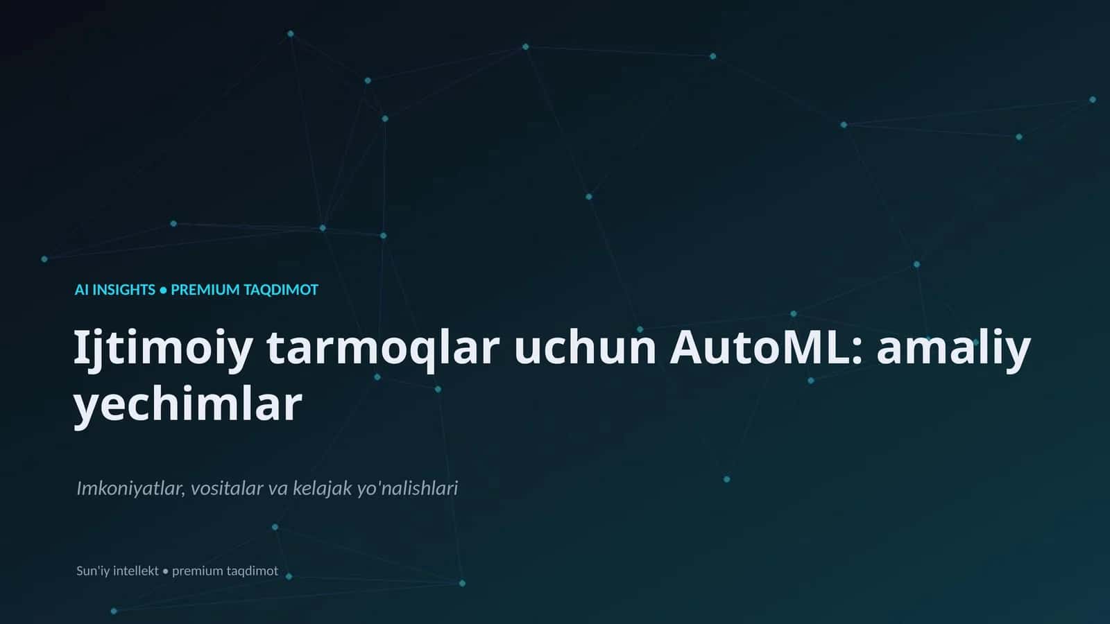 Ijtimoiy tarmoqlar uchun AutoML: amaliy yechimlar
