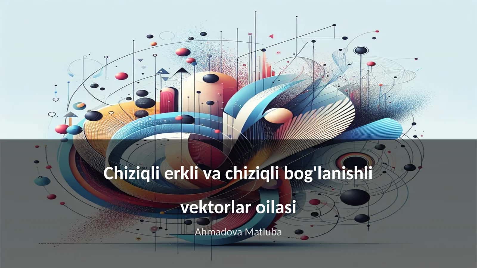 Chiziqli erkli va chiziqli bog'lanishli vektorlar oilasi