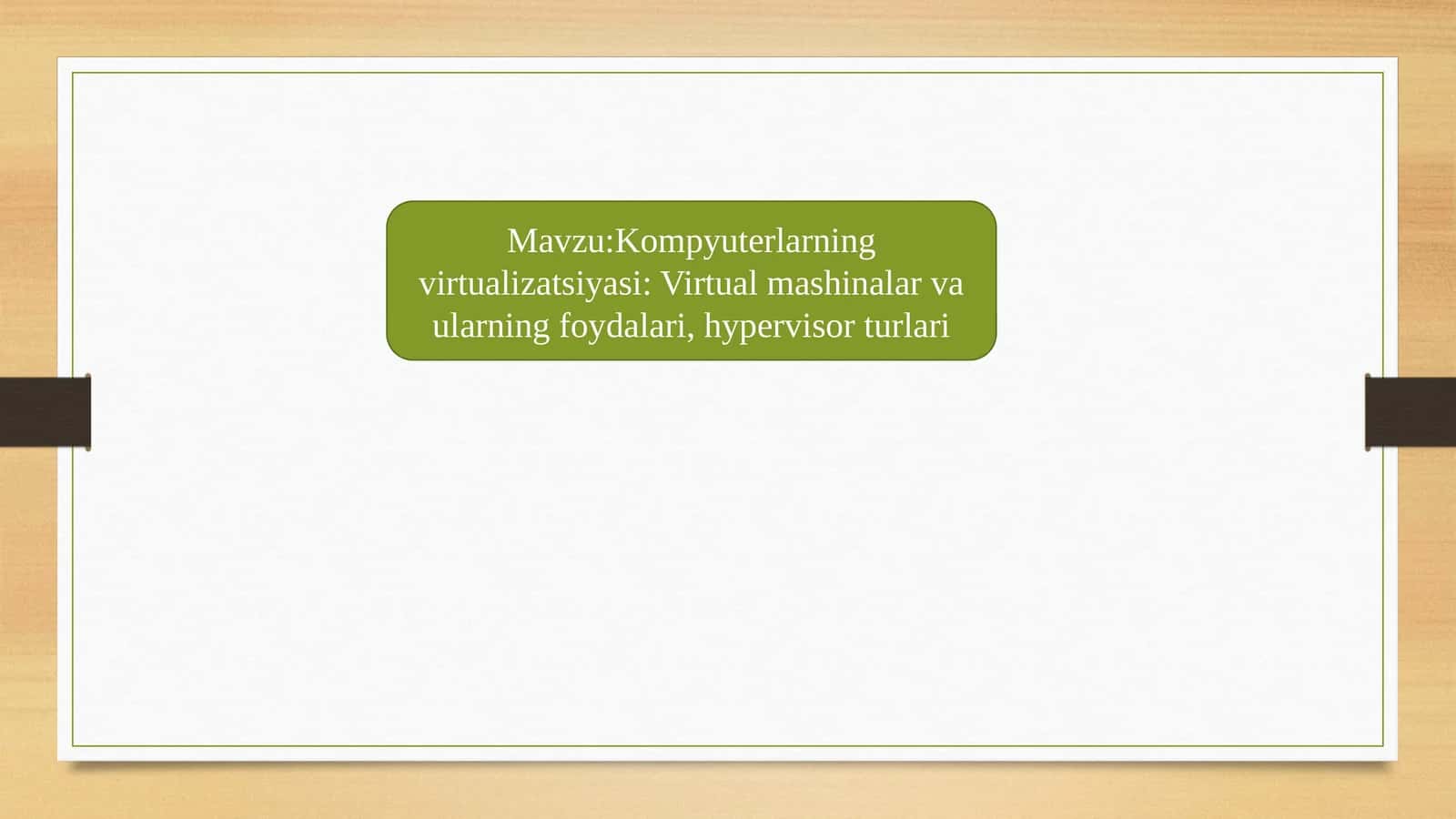 Kompyuterlarning virtualizatsiyasi: Virtual mashinalar va ularning foydasi, hypervisor turlari