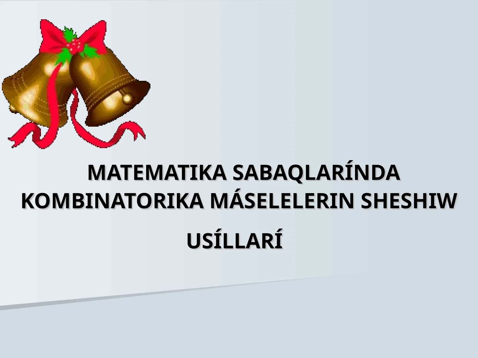 MATEMATIKA SABAQLARÍNDA KOMBINATORIKA MÁSELELERIN SHESHIW USÍLLARÍ