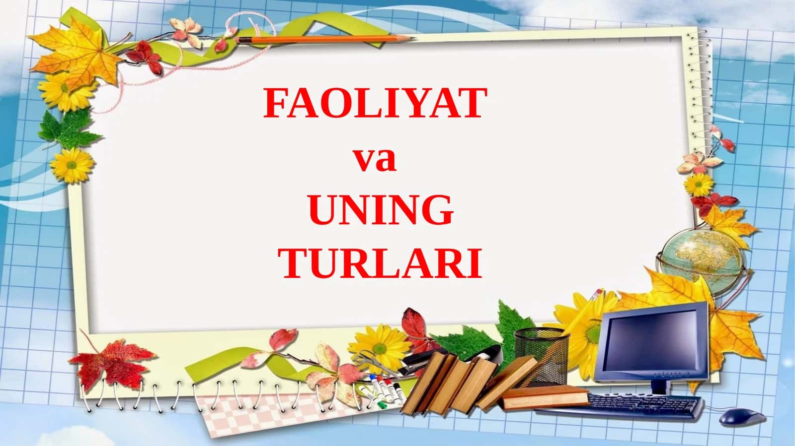 FAOLIYAT va UNING TURLARI
