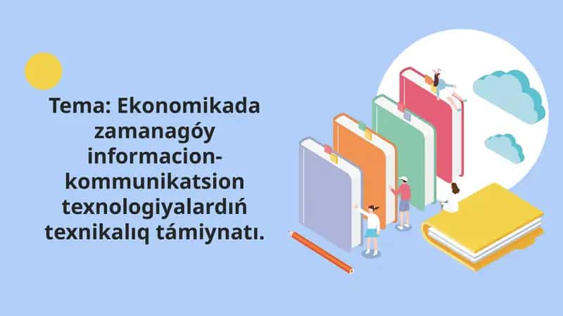 Ekonomikada zamanagóy informacion-kommunikatsion texnologiyalardıń texnikalıq támiynatı