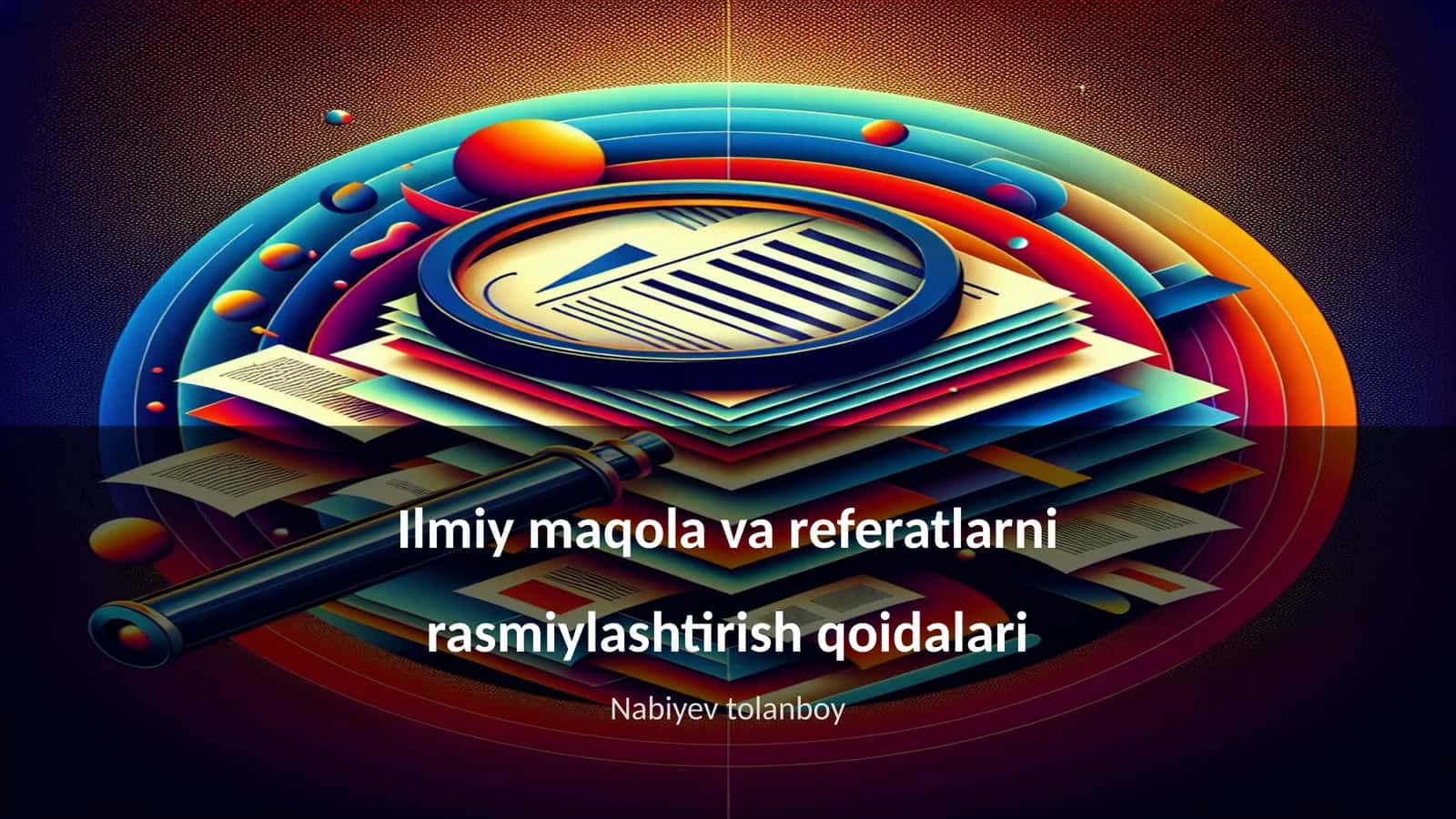 Ilmiy maqola va referatlarni rasmiylashtirish qoidalari